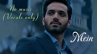 Mein OST | Without Music (Vocals only) | Asim Azhar #vocals #pakistanidrama #ost