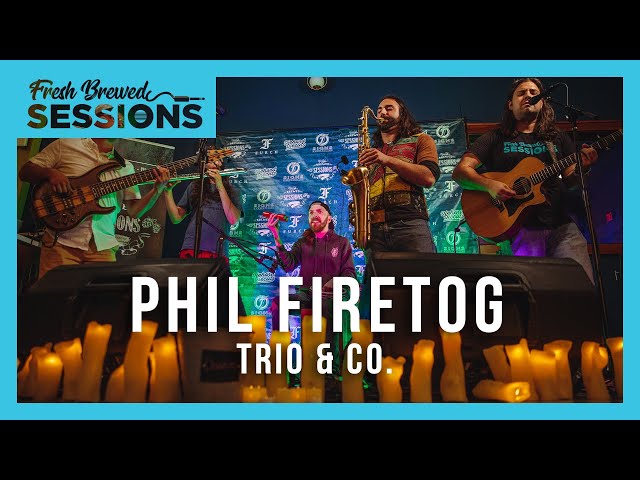 Fresh Brewed Sessions I Phil Firetog Trio & Co. I What You're Good For