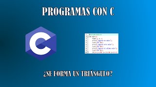 Programas con C - ¿Se forma un triángulo
