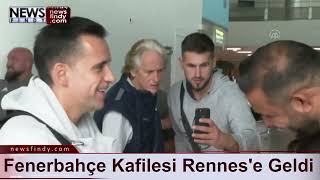Fenerbahçe Kafilesi Rennes'e Geldi