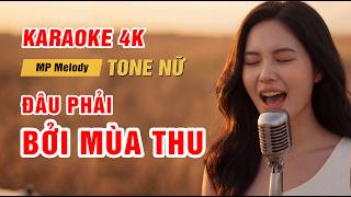 Karaoke Đâu Phải Bởi Mùa Thu (TONE NỮ) - MP Melody phối nhạc mới