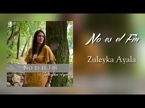 no-es-el-fin-||-zuleyka-ayala-[official]