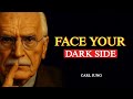 Face your darker side, and you will discover your true peace.” – Carl Jung