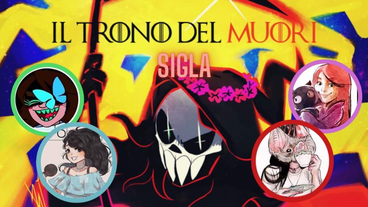 LA SIGLA DEL MUORI - Il Trono del Muori sigla by  Kobato ft Veronicartoon Dr Byona Lilletta Ely