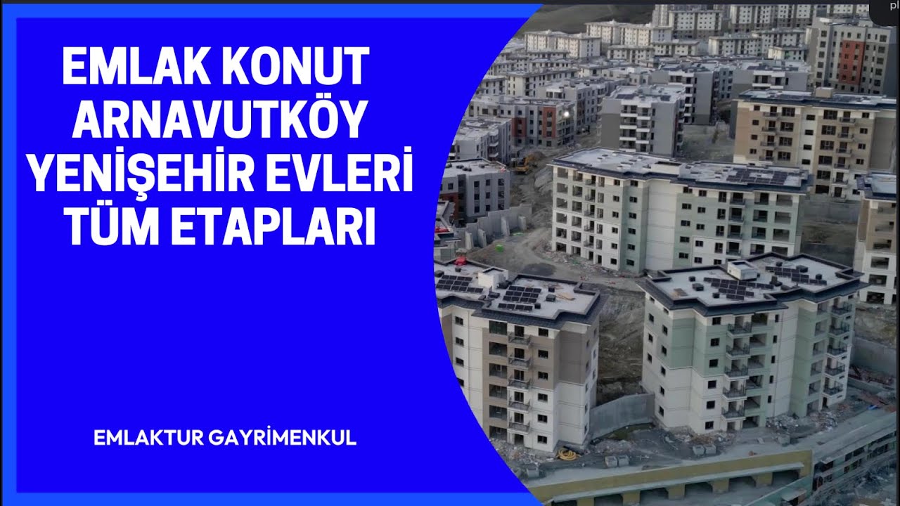 Emlak Konut Arnavutköy Yenişehir Evleri Etaplar ve İnşaatlardaki Güncel Durum İnşaat Seviyeleri Deta