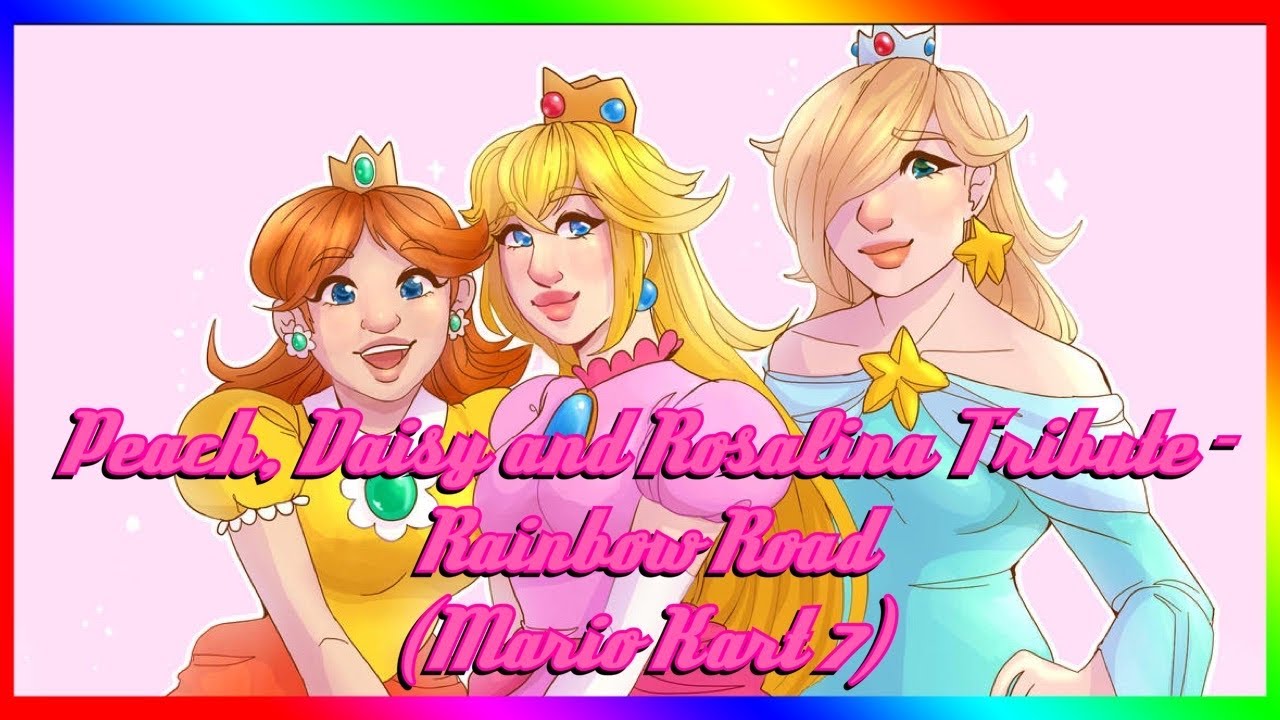 Peach Daisy And Rosalina Tribute Rainbow Road Mario