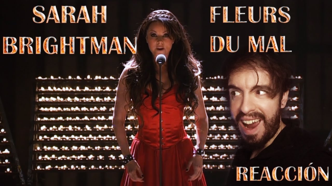 SARAH BRIGHTMAN - FLEURS DU MAL | REACCIÓN/REACTION - YouTube