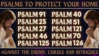 PSALMS TO PROTECT YOUR HOME AGAINST THE ENEMY, CURSES AND INTRIGUES