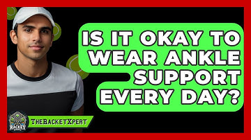Is It Okay To Wear Ankle Support Every Day? - The Racket Xpert