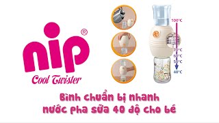 Chuẩn Bị Nhanh Nước Pha Sữa 40 Độ Bằng Nip Cool Twister