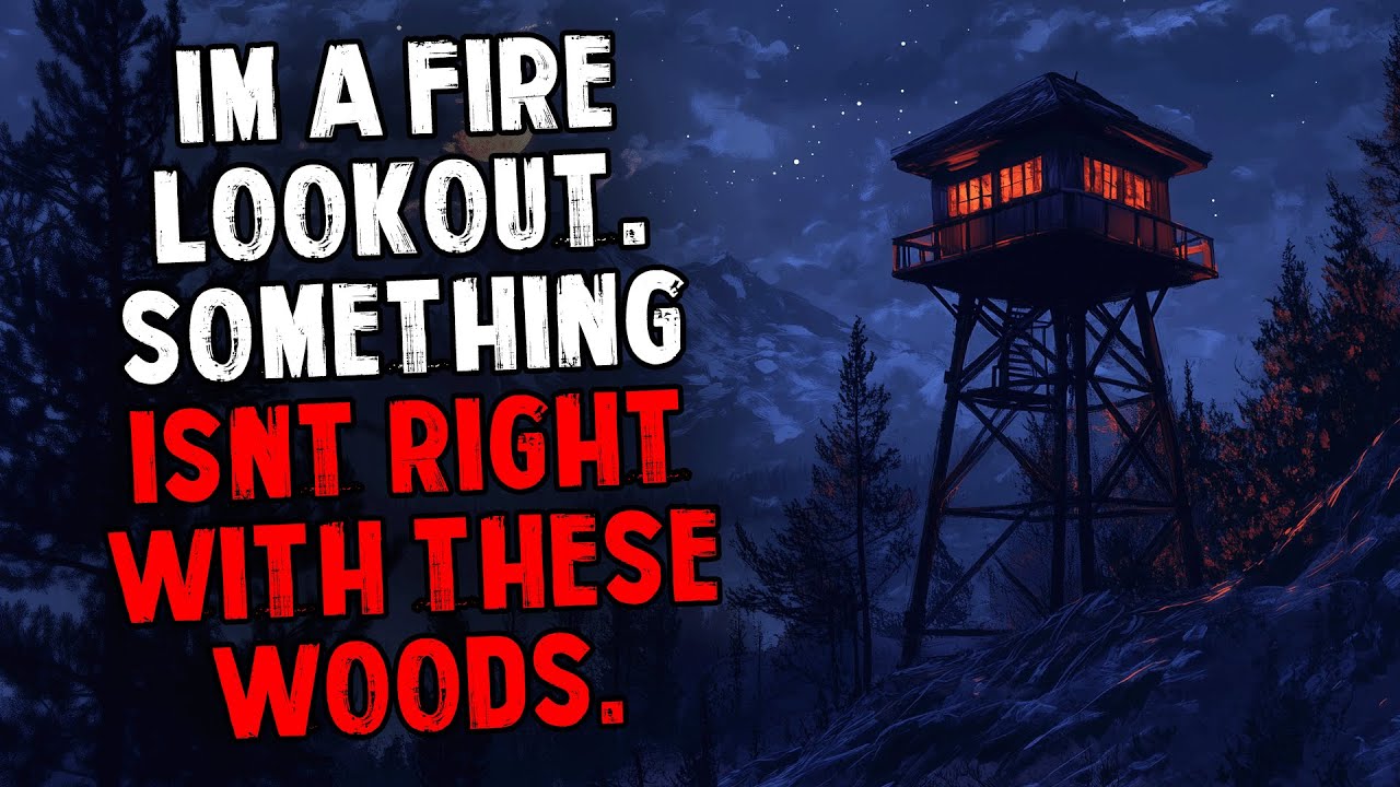 I'm a Fire Lookout. Something Isn't Right With These Woods.