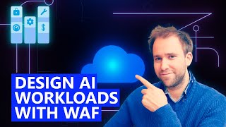 Design AI Workloads with the Azure Well-Architected Framework