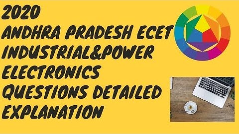2020 ANDHRA PRADESH ECET INDUSTRIAL&POWER ELECTRONICS QUESTIONS DETAILED EXPLANATION