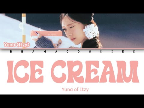 YUNA (유나) - 'ICE CREAM' Lyrics (가사) || Color Coded Lyrics (Han/Rom/Eng)