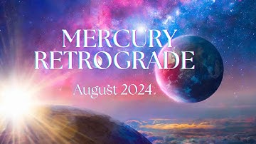 Mercury Retrograde in Virgo & Leo August 2024 ✨