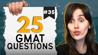 GMAT Quiz #35 - Live GMAT Practice Covering Quant, Verbal, RC, & Data Insights