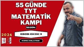 55 Günde Tyt Matematik Kampı 12. Gün Ebob-Ekok 3 Konu Anlatımı 2026