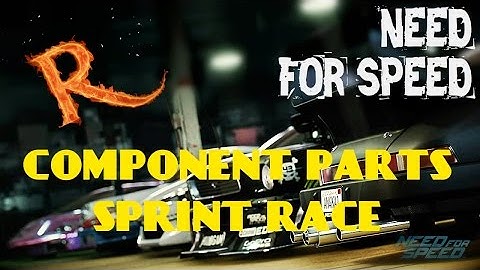 Need for Speed (2015) - Component Parts Sprint Race [HD]