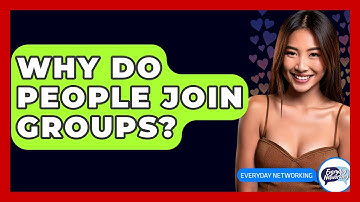 Why Do People Join Groups? - Everyday-Networking