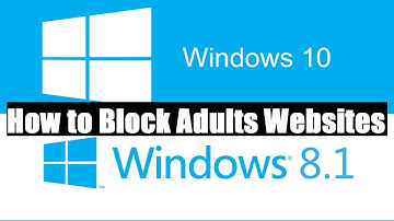 How to Block Adults Websites in Windows 10 and 8 | tutorial videos