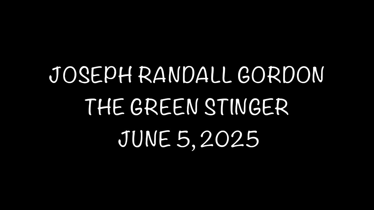 JOSEPH RANDALL GORDON AT THE GREEN STINGER, JUNE 5, 2025