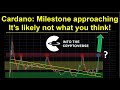 Cardano: Major milestone approaching (It's likely not what you think!)