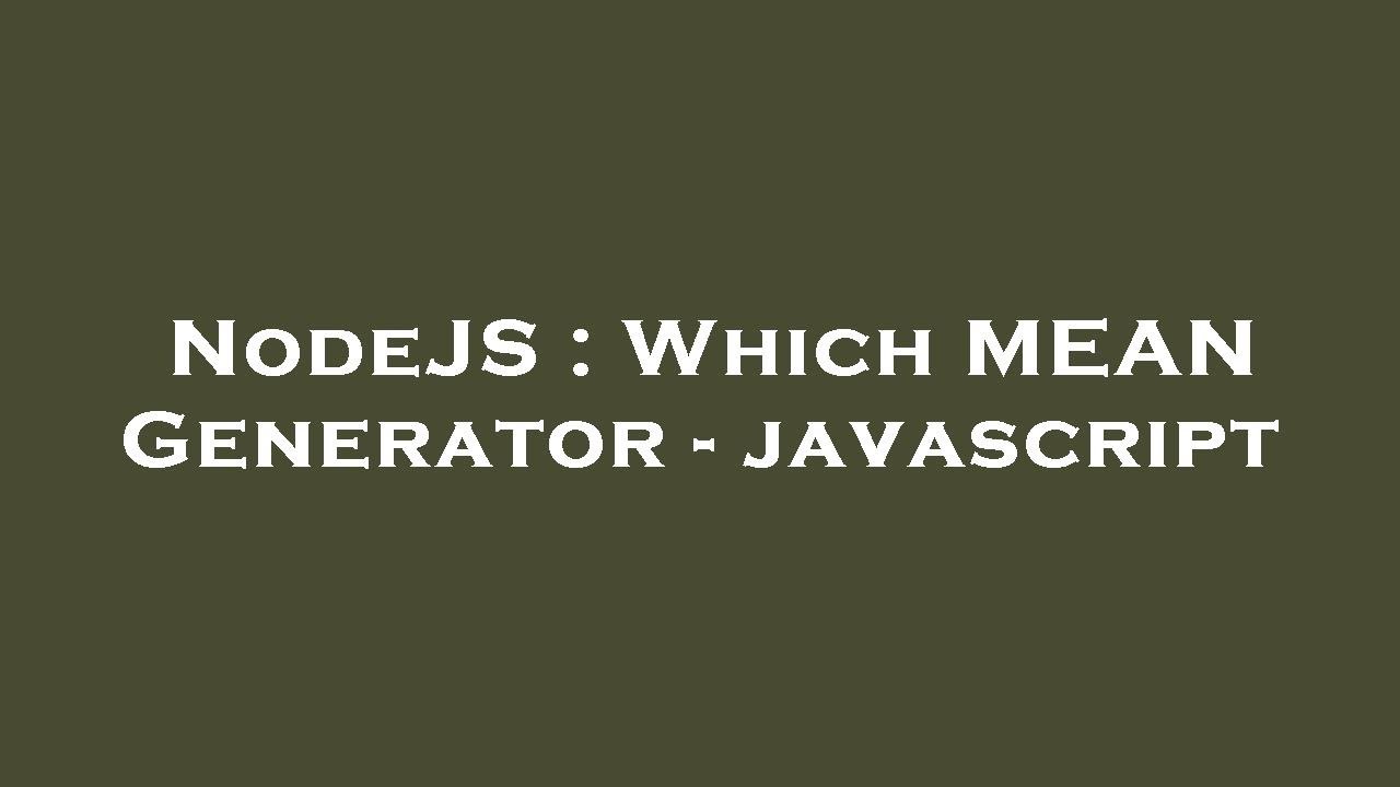 NodeJS : Which MEAN Generator - javascript - YouTube