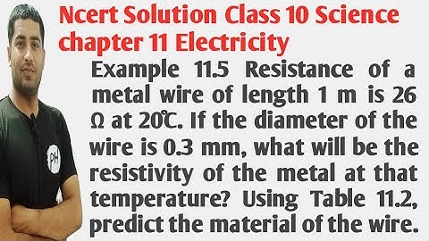Resistance of a metal wire of length 1 m is 26 Ω at 20°C. If the diameter of the wire is 0.3 mm