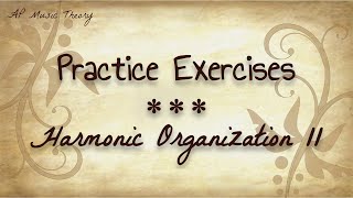 AP Music Theory Quiz 6 | Harmonic Organization Part 2 Practice Exercises