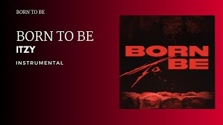 Itzy - 'Born To Be' | Instrumental