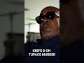 KEEFE D SPEAKS ON 2PACS MURDER