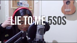 5 Seconds of Summer - Lie To Me Cover by Sophia Abino