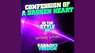 Confession Of A Broken Heart in The Style Of Lindsay Lohan karaoke Version