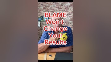 Blame won’t change your results! Responsibility Will..