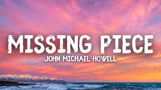 John Michael Howell - Missing Piece (Lyrics)