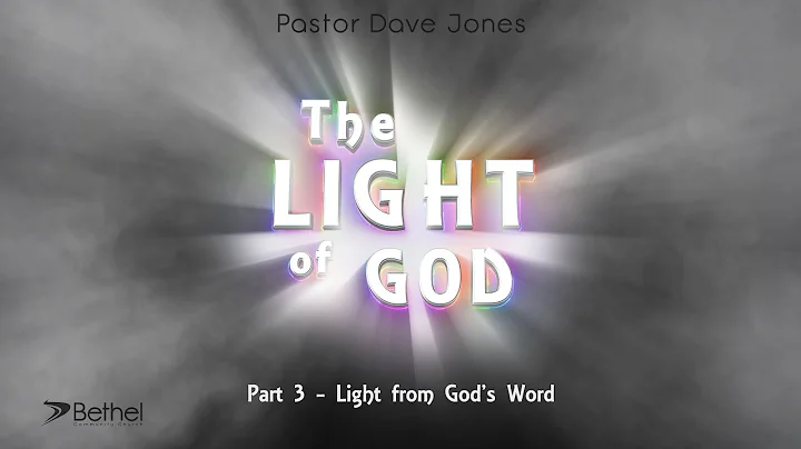 The Light of God - Part 3: Light from God’s Word - Pastor Dave Jones