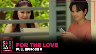 FOR THE LOVE | FULL EPISODE 5 - LIGAYA