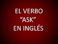 Inglés Americano - El Verbo 'Ask' (Lección 159)