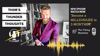 How To Become A Millionaire - Millionaire Mindset Thors Thunder Thoughts Podcast Ep 37