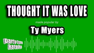 Ty Myers - Thought It Was Love (Karaoke Version)