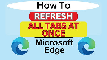 How To Refresh All Tabs At Once Using The Microsoft Edge Web Browser | PC Tutorial