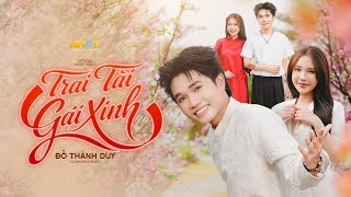 Đỗ Thành Duy - Trai Tài Gái Xinh Official Music Video