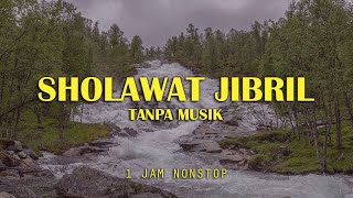 Sholawat Jibril | Sholawat Tanpa Musik | 1 Jam Nonstop