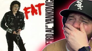 FIRST TIME HEARING | "Weird Al" Yankovic - Fat (Reaction)- IM DEAD!!