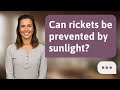 Can rickets be prevented by sunlight? | Sun vs Rickets