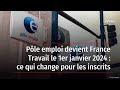 Ple emploi devient france travail le 1er janvier 2024  ce qui change pour les inscrits