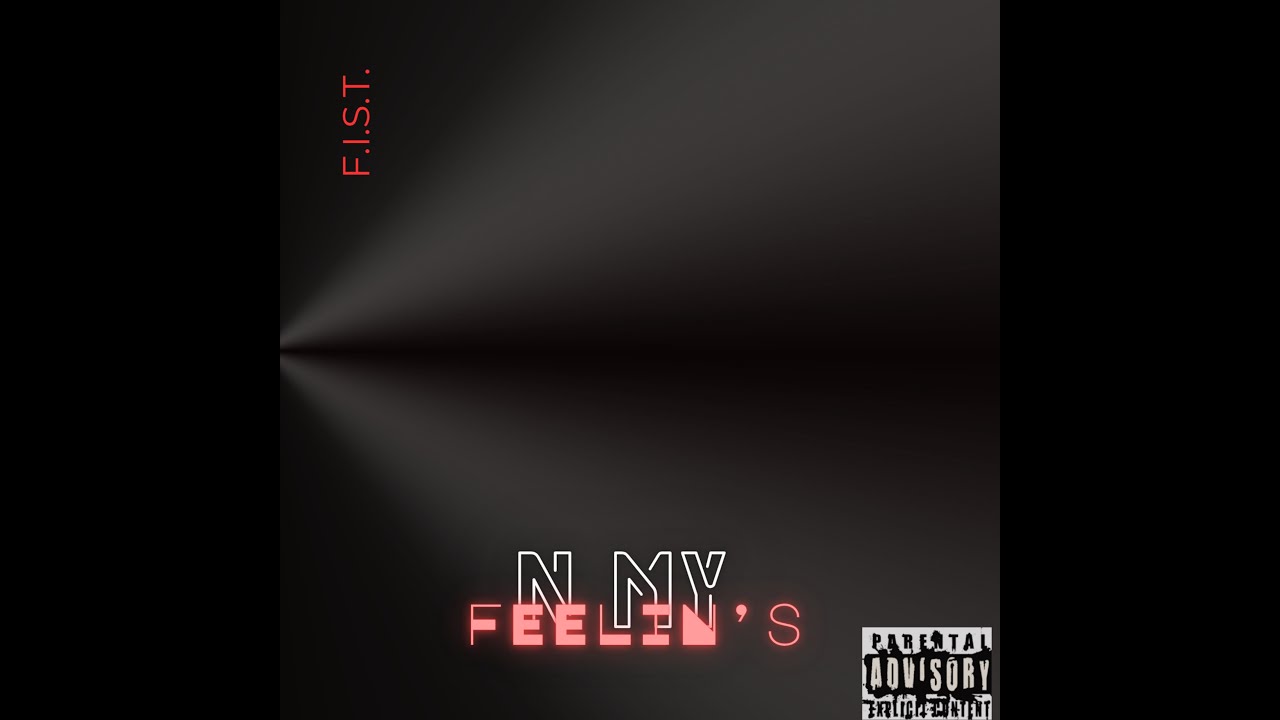 F.I.S.T. Who? - "N My Feelin's"
