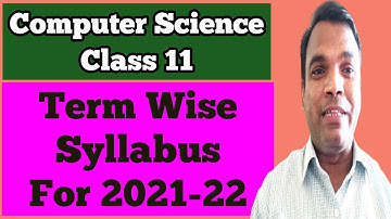 Term wise syllabus for class 11 computer science | Class 11 curriculum for CS for Term 1 and Term2
