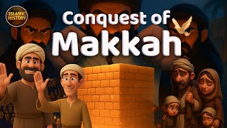 The Conquest of Makkah I Islamic History