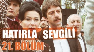 Hatırla Sevgili 21 Bölüm